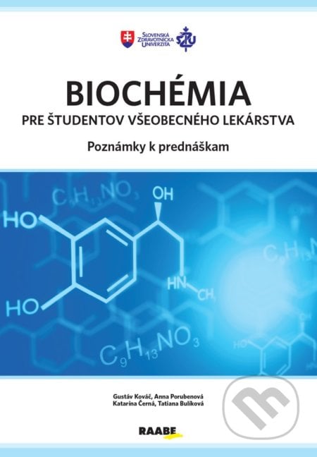 Biochémia pre študentov všeobecného lekárstva - Gustáv Kováč, Anna Porubenová, Katarína Černá, Tatiana Bulíková, Raabe, 2021