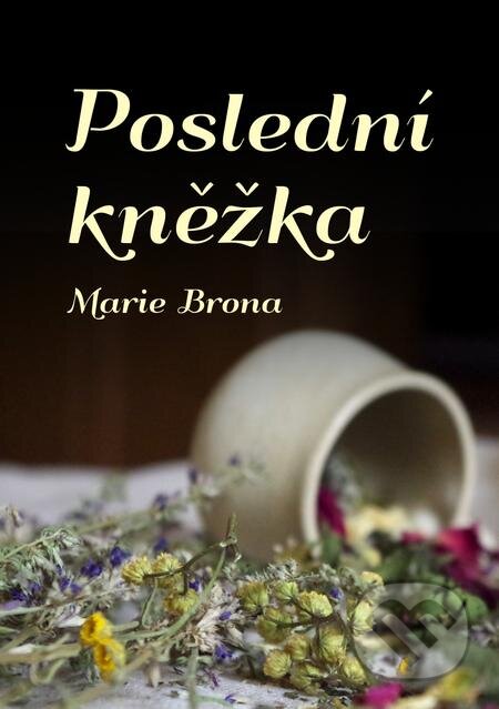 E-kniha: Poslední kněžka (Marie Brona). E-knihy jedou E-kniha: Poslední kněžka (Marie Brona). E-knihy jedou