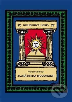 Kniha: Zlatá kniha moudrosti (František Bardon). Vodnář, 2021 Kniha: Zlatá kniha moudrosti (František Bardon). Vodnář, 2021