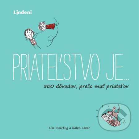 Kniha: Priateľstvo je… (Lisa Swerling a Ralph Lazar). Lindeni, 2021 Kniha: Priateľstvo je… (Lisa Swerling a Ralph Lazar). Lindeni, 2021