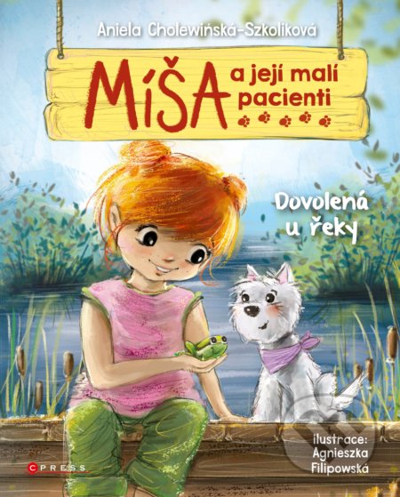 Kniha: Míša a její malí pacienti: Dovolená u řeky (Aniela Cholewińska-Szkolik). CPRESS, 2021 Kniha: Míša a její malí pacienti: Dovolená u řeky (Aniela Cholewińska-Szkolik). CPRESS, 2021