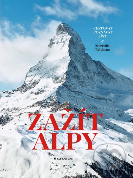 E-kniha: Zažít Alpy (Meredith Erickson). Grada, 2020 E-kniha: Zažít Alpy (Meredith Erickson). Grada, 2020