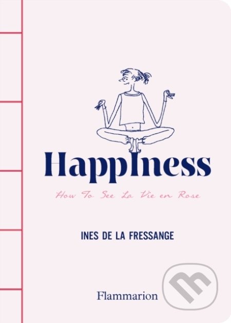 Kniha: HappIness (Ines de la Fressange). Flammarion, 2022 Kniha: HappIness (Ines de la Fressange). Flammarion, 2022