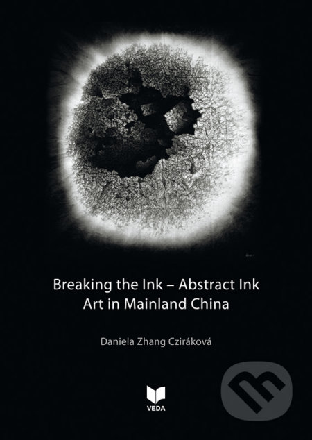 Kniha: Breaking the Ink – Abstract Ink art in Mainland China (Daniela Zhang Cziráková). VEDA, 2020 Kniha: Breaking the Ink – Abstract Ink art in Mainland China (Daniela Zhang Cziráková). VEDA, 2020