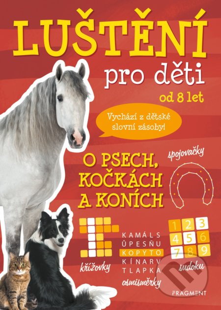 Kniha: Luštění pro děti: O psech, kočkách a koních (Kateřina Šípková). Nakladatelství Fragment, 2021 Kniha: Luštění pro děti: O psech, kočkách a koních (Kateřina Šípková). Nakladatelství Fragment, 2021