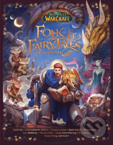 Kniha: World of Warcraft (Allison Irons, Alyssa Wong, Catherynne M. Valente, Christie Golden, E C Myers Molly Knox Ostertag, Garth Nix, Kami Garcia, L.L. McKinney, Madeleine Roux, Steve Danuser a Tamsyn Muir). Titan Books, 2021 Kniha: World of Warcraft (Allison Irons, Alyssa Wong, Catherynne M. Valente, Christie Golden, E C Myers Molly Knox Ostertag, Garth Nix, Kami Garcia, L.L. McKinney, Madeleine Roux, Steve Danuser a Tamsyn Muir). Titan Books, 2021