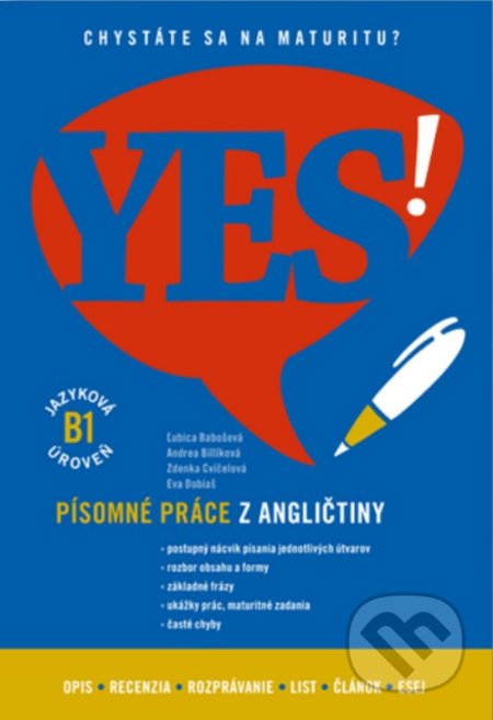 Kniha: YES! Angličtina - písomné práce (B1) (Andrea Billíková, Eva Dobiaš, Ľubica Babošová a Zdenka Cvíčelová). Enigma, 2021 Kniha: YES! Angličtina - písomné práce (B1) (Andrea Billíková, Eva Dobiaš, Ľubica Babošová a Zdenka Cvíčelová). Enigma, 2021