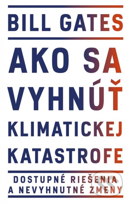 Kniha: Ako sa vyhnúť klimatickej katastrofe (Bill Gates). Ikar, 2021 Kniha: Ako sa vyhnúť klimatickej katastrofe (Bill Gates). Ikar, 2021