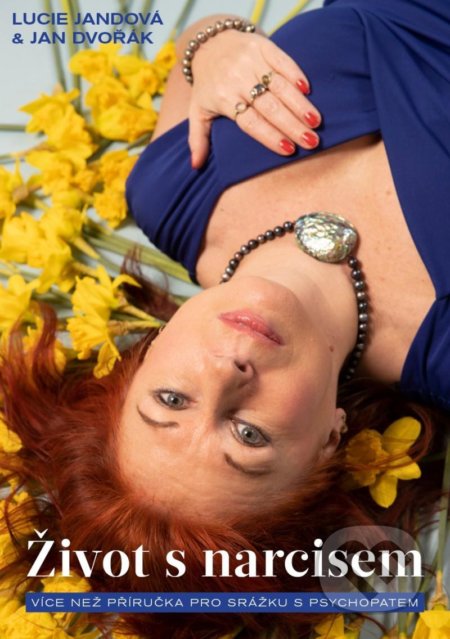 Kniha: Život s narcisem (Jan Dvořák a Lucie Jandová). Lucie Jandová, 2021 Kniha: Život s narcisem (Jan Dvořák a Lucie Jandová). Lucie Jandová, 2021