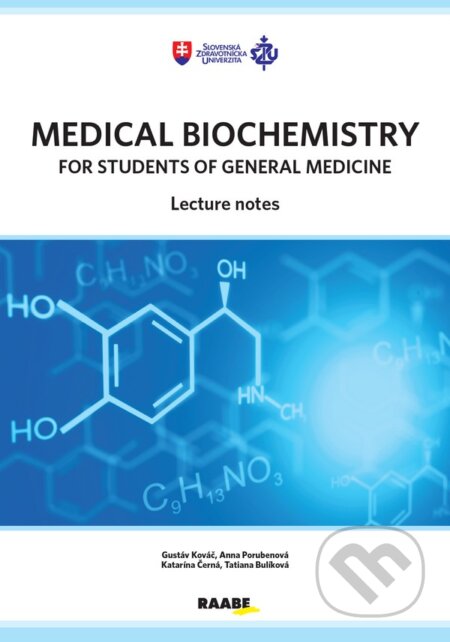 Kniha: Medical biochemistry for students of general medicine (Gustáv Kováč, Anna Porubenová, Katarína Černá a Tatiana Bulíková). Raabe, 2021 Kniha: Medical biochemistry for students of general medicine (Gustáv Kováč, Anna Porubenová, Katarína Černá a Tatiana Bulíková). Raabe, 2021