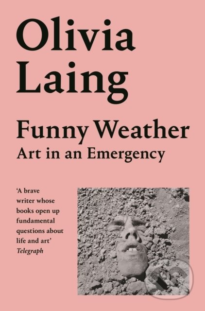 Kniha: Funny Weather (Olivia Laing). Picador, 2021 Kniha: Funny Weather (Olivia Laing). Picador, 2021