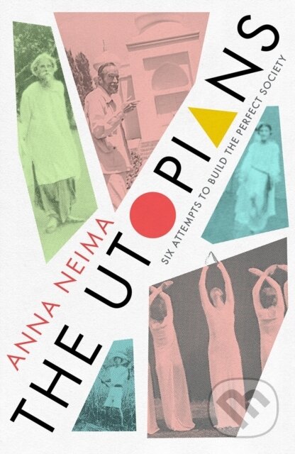 Kniha: The Utopians (Anna Neima). Picador, 2021 Kniha: The Utopians (Anna Neima). Picador, 2021