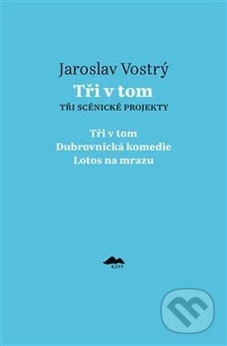 Tři v tom - Jaroslav Vostrý, Kant, 2021