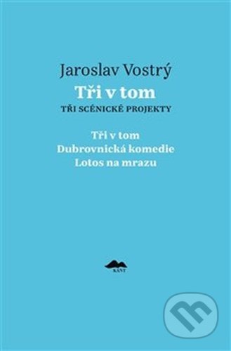 Kniha: Tři v tom (Jaroslav Vostrý). Kant, 2021 Kniha: Tři v tom (Jaroslav Vostrý). Kant, 2021