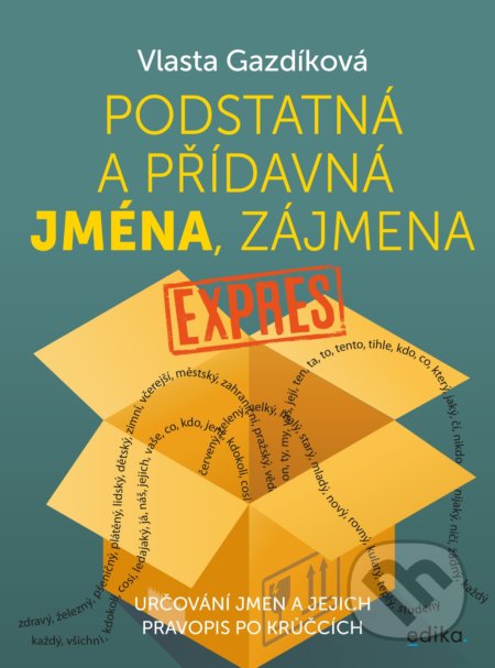 Kniha: Podstatná a přídavná jména, zájmena - expres (Vlasta Gazdíková). Edika, 2021 Kniha: Podstatná a přídavná jména, zájmena - expres (Vlasta Gazdíková). Edika, 2021