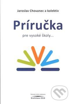Kniha: Príručka pre vysoké školy (Jaroslav Chovanec). Slovenský inštitút vzdelávania, 2018 Kniha: Príručka pre vysoké školy (Jaroslav Chovanec). Slovenský inštitút vzdelávania, 2018