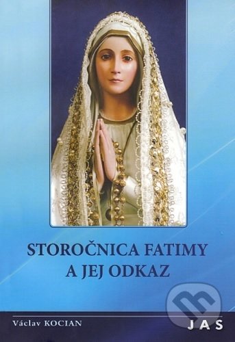 Storočnica Fatimy a jej odkaz - Václav Kocian, Jas Zvolen, 2017