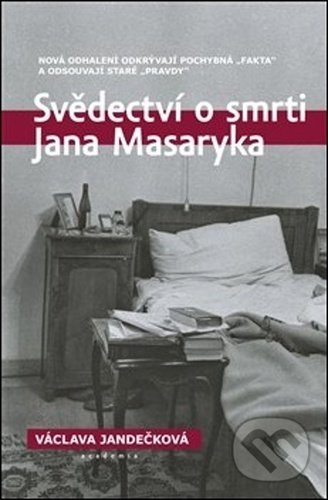 Kniha: Svědectví o smrti Jana Masaryka (Václava Jandečková). Academia, 2021 Kniha: Svědectví o smrti Jana Masaryka (Václava Jandečková). Academia, 2021