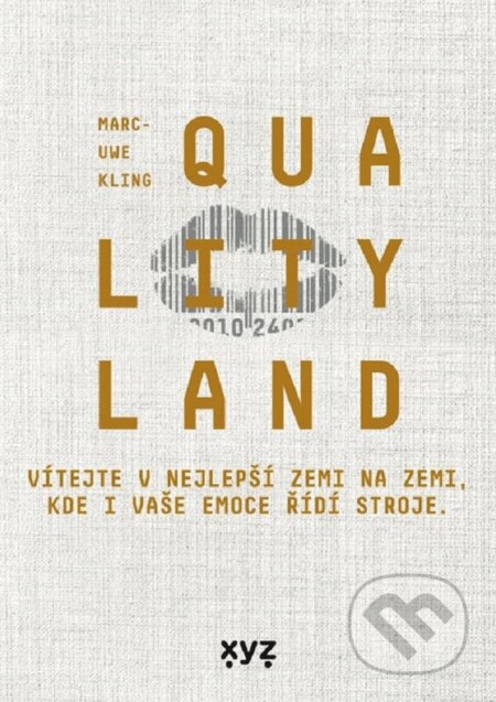 E-kniha: QualityLand (český jazyk) (Marc-Uwe Kling). XYZ, 2021 E-kniha: QualityLand (český jazyk) (Marc-Uwe Kling). XYZ, 2021