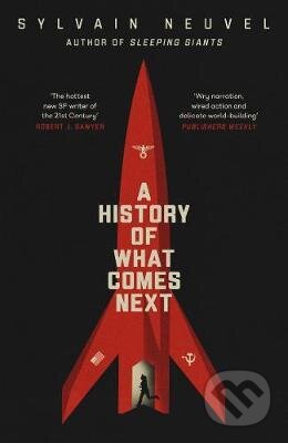 Kniha: A History of What Comes Next (Sylvain Neuvel). Penguin Books, 2021 Kniha: A History of What Comes Next (Sylvain Neuvel). Penguin Books, 2021