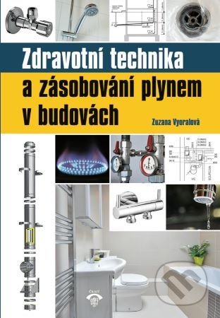 Kniha: Zdravotní technika a zásobování plynem v budovách (Zuzana Vyoralová). Informační centrum ČKAIT, 2020 Kniha: Zdravotní technika a zásobování plynem v budovách (Zuzana Vyoralová). Informační centrum ČKAIT, 2020