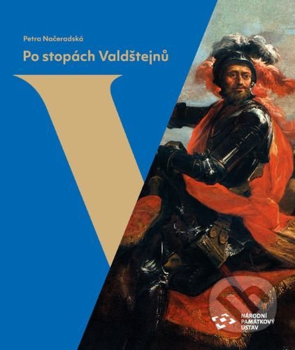 Kniha: Po stopách Valdštejnů (Petra Načeradská). Národní památkový ústav, 2020 Kniha: Po stopách Valdštejnů (Petra Načeradská). Národní památkový ústav, 2020