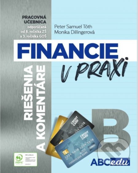 Kniha: Financie v praxi - riešenia a komentáre - časť B (Monika Dillingerová a Peter Samuel Tóth). ABCedu, 2021 Kniha: Financie v praxi - riešenia a komentáre - časť B (Monika Dillingerová a Peter Samuel Tóth). ABCedu, 2021