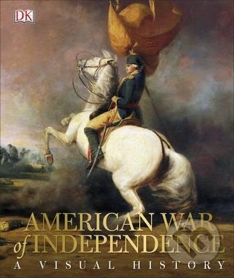 Kniha: American War of Independence (Dorling Kindersley). Dorling Kindersley, 2016 Kniha: American War of Independence (Dorling Kindersley). Dorling Kindersley, 2016