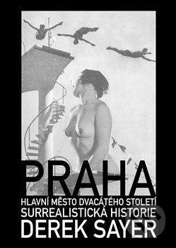 Kniha: Praha, hlavní město 20. století (Derek Sayer). Volvox Globator, 2021 Kniha: Praha, hlavní město 20. století (Derek Sayer). Volvox Globator, 2021