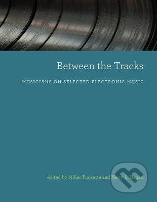 Kniha: Between the Tracks (Miller Puckette). The MIT Press, 2020 Kniha: Between the Tracks (Miller Puckette). The MIT Press, 2020