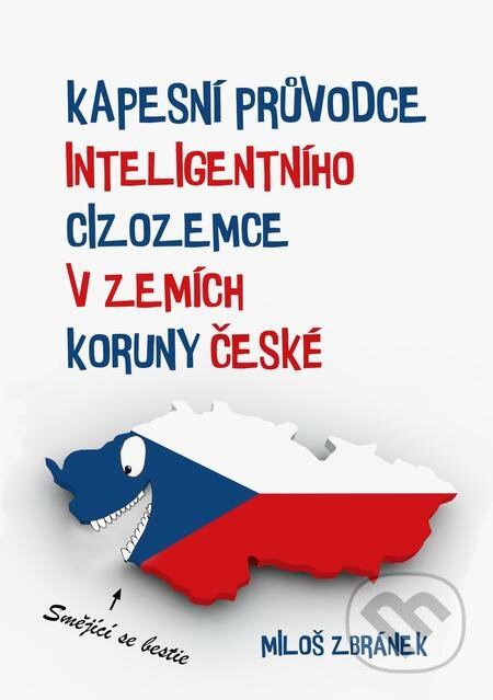 Kapesní průvodce inteligentního cizozemce v zemích Koruny české - Miloš Zbránek, E-knihy jedou