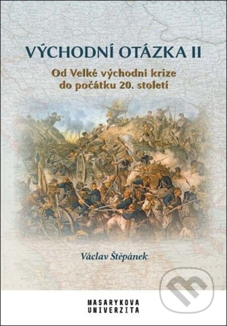 Kniha: Východní otázka II (Václav Štěpánek). Muni Press, 2021 Kniha: Východní otázka II (Václav Štěpánek). Muni Press, 2021