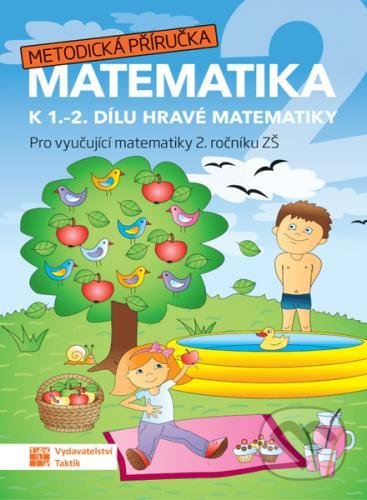 Kniha: Hravá matematika 2 - metodická příručka (Taktik). Taktik, 2021 Kniha: Hravá matematika 2 - metodická příručka (Taktik). Taktik, 2021