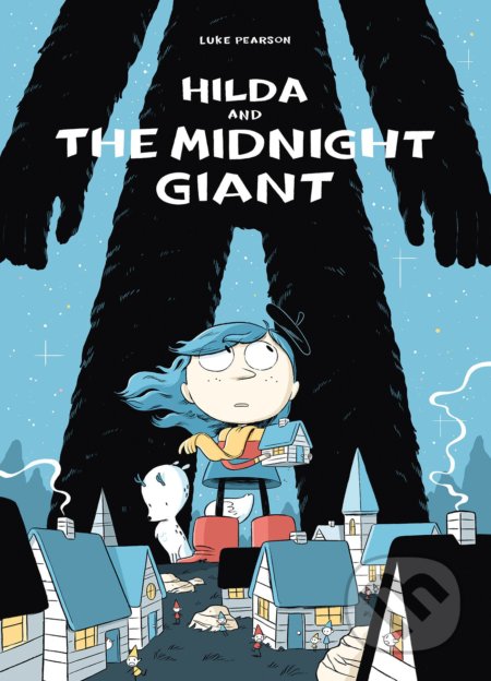 Kniha: Hilda and the Midnight Giant (Luke Pearson). Flying Eye Books, 2016 Kniha: Hilda and the Midnight Giant (Luke Pearson). Flying Eye Books, 2016