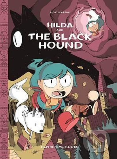 Kniha: Hilda and the Black Hound (Luke Pearson). Flying Eye Books, 2017 Kniha: Hilda and the Black Hound (Luke Pearson). Flying Eye Books, 2017