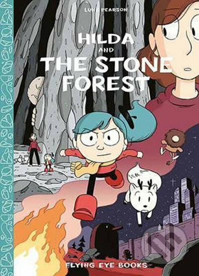 Kniha: Hilda and the Stone Forest (Luke Pearson). Flying Eye Books, 2016 Kniha: Hilda and the Stone Forest (Luke Pearson). Flying Eye Books, 2016