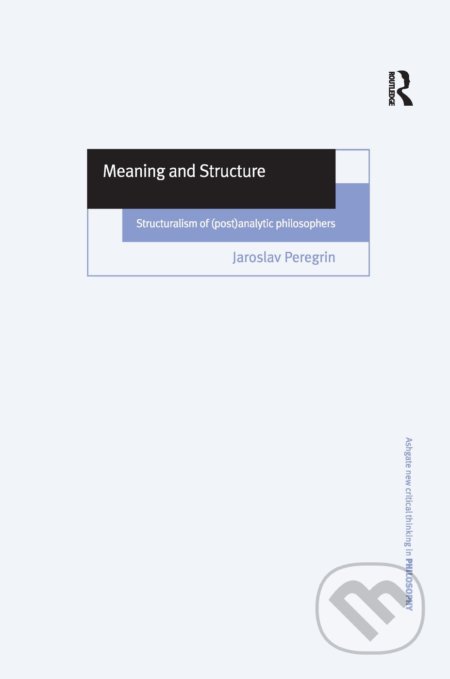 Meaning and Structure - Jaroslav Peregrin, Taylor & Francis Books, 2016