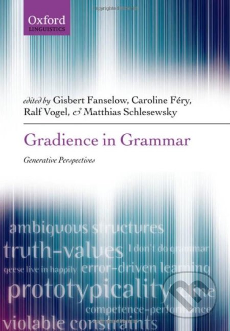 Gradience in Grammar - Gisbert Fanselow, Caroline Fery, Matthias Schlesewsky, Ralf Vogel, Oxford University Press, 2006