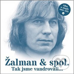 Hudební CD: Žalman a spol.: Tak jsme vandrovali... (Supraphon). Supraphon, 2021 Hudební CD: Žalman a spol.: Tak jsme vandrovali... (Supraphon). Supraphon, 2021