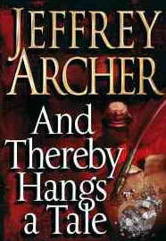 Kniha: And Thereby Hangs a Tale (Jeffrey Archer). Pan Macmillan, 2010 Kniha: And Thereby Hangs a Tale (Jeffrey Archer). Pan Macmillan, 2010