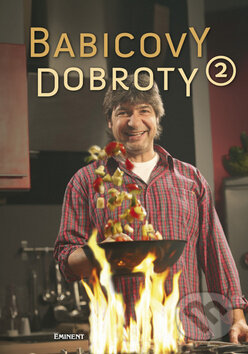 Kniha: Babicovy dobroty 2 (Jiří Babica). Eminent, 2010 Kniha: Babicovy dobroty 2 (Jiří Babica). Eminent, 2010