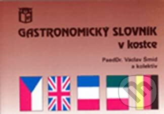 Kniha: Gastronomický slovník v kostce (Václav Šmíd a kolektív). Ratio, 2005 Kniha: Gastronomický slovník v kostce (Václav Šmíd a kolektív). Ratio, 2005