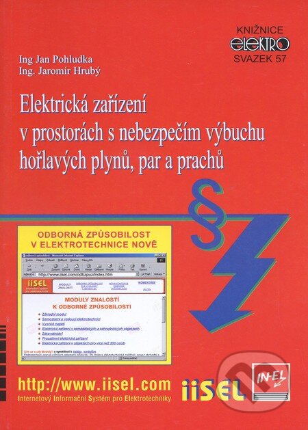 Kniha: Elektrické zařízení v prostorách s nebezpečím výbuchu hořlavých plynů, par a prachů (Jan Pohludka a Jaromír Hrubý). IN-EL, spol. s r.o., 2002 Kniha: Elektrické zařízení v prostorách s nebezpečím výbuchu hořlavých plynů, par a prachů (Jan Pohludka a Jaromír Hrubý). IN-EL, spol. s r.o., 2002