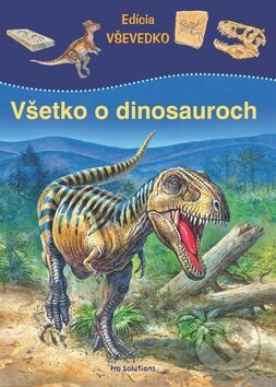 Kniha: Všetko o dinosauroch (Vnímavé deti). Vnímavé deti, 2010 Kniha: Všetko o dinosauroch (Vnímavé deti). Vnímavé deti, 2010