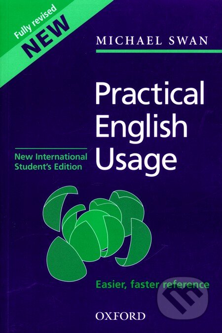 Kniha: Practical English Usage (Micheal Swan). Oxford University Press, 2005 Kniha: Practical English Usage (Micheal Swan). Oxford University Press, 2005