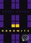 Kniha: Horowitz (Matěj Dadák). Gasset, 2010 Kniha: Horowitz (Matěj Dadák). Gasset, 2010