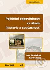 Kniha: Pojištění odpovědnosti za škodu (Jana Zárybnická a Karel Schelle). Key publishing, 2010 Kniha: Pojištění odpovědnosti za škodu (Jana Zárybnická a Karel Schelle). Key publishing, 2010
