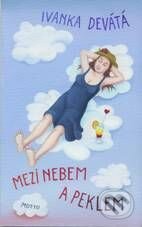 Kniha: Mezi nebem a peklem (Ivanka Devátá). Motto, 2010 Kniha: Mezi nebem a peklem (Ivanka Devátá). Motto, 2010