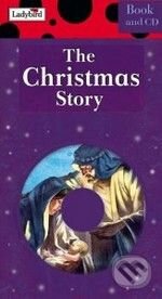 Kniha: The Christmas Story + CD (Ladybird Books). Ladybird Books, 2005 Kniha: The Christmas Story + CD (Ladybird Books). Ladybird Books, 2005