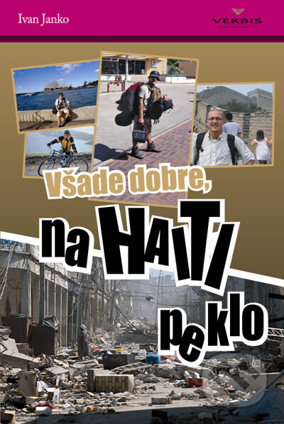 Kniha: Všade dobre, na Haiti peklo (Ivan Janko). Verbis, 2010 Kniha: Všade dobre, na Haiti peklo (Ivan Janko). Verbis, 2010